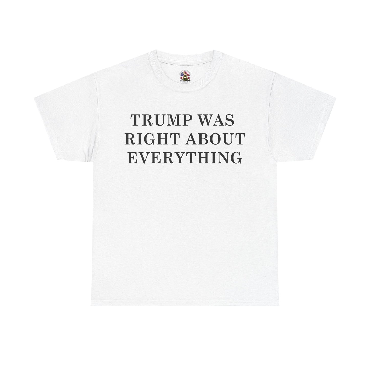 Trump Was Right About Everything Tee