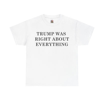 Trump Was Right About Everything Tee